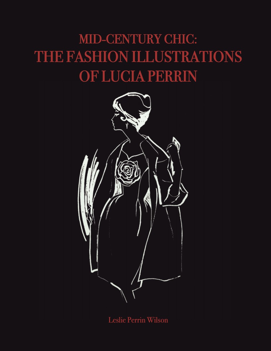 Mid-Century Chic: The Fashion Illustrations of Lucia Perrin by Leslie Perrin Wilson